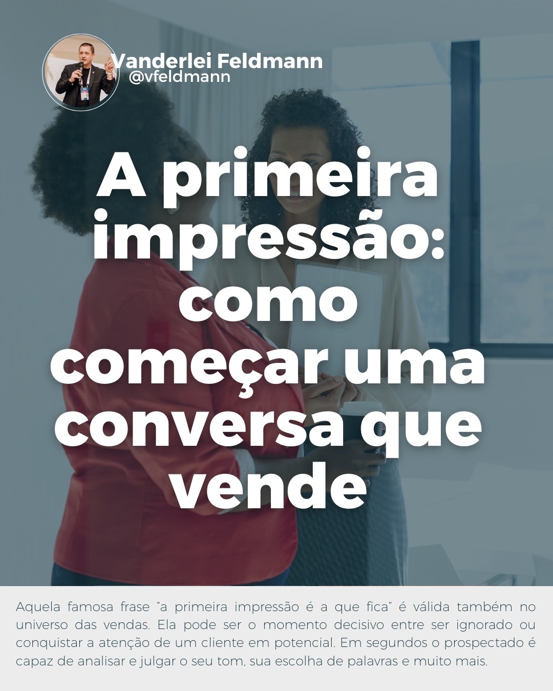 A primeira impressão: como começar uma conversa que vende! (Foto: Vanderlei Feldmann)