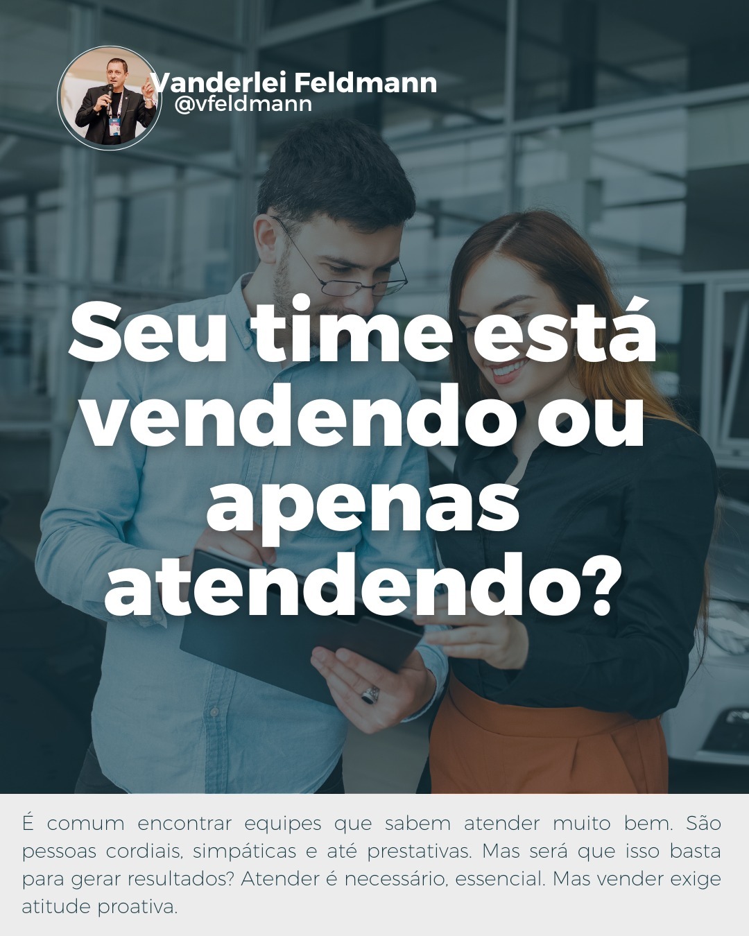 Seu time está vendendo ou apenas atendendo? (Foto: Vanderlei Feldmann)