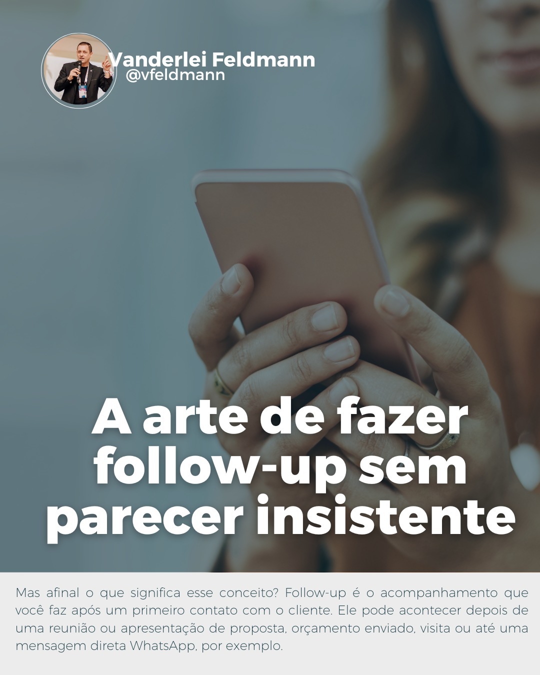 A arte de fazer follow-up sem parecer insistente! (Foto: Vanderlei Feldmann)