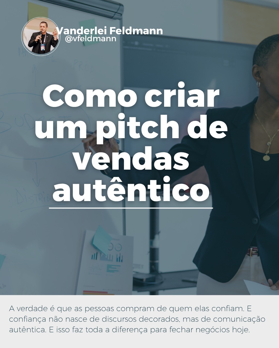 Como criar um pitch de vendas autêntico! (Foto: Vanderlei Feldmann)