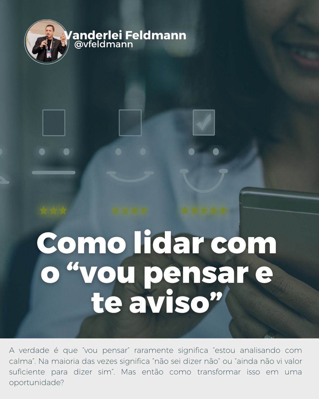 Como lidar com o “vou pensar e te aviso” (Foto: Vanderlei Feldmann)